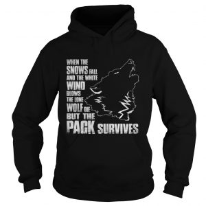 Wolf when the snows fall and the white wind blow Hoodie