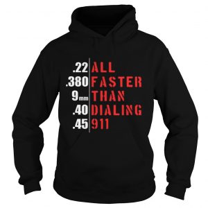 22 all 380 faster 9mm than 40 dialing 45 911 Hoodie