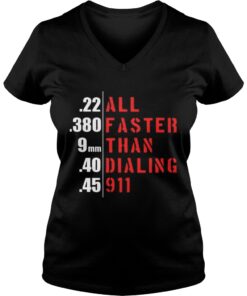 22 all 380 faster 9mm than 40 dialing 45 911 Vneck