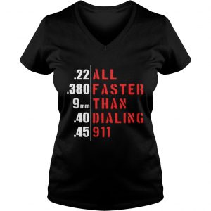 22 all 380 faster 9mm than 40 dialing 45 911 Vneck