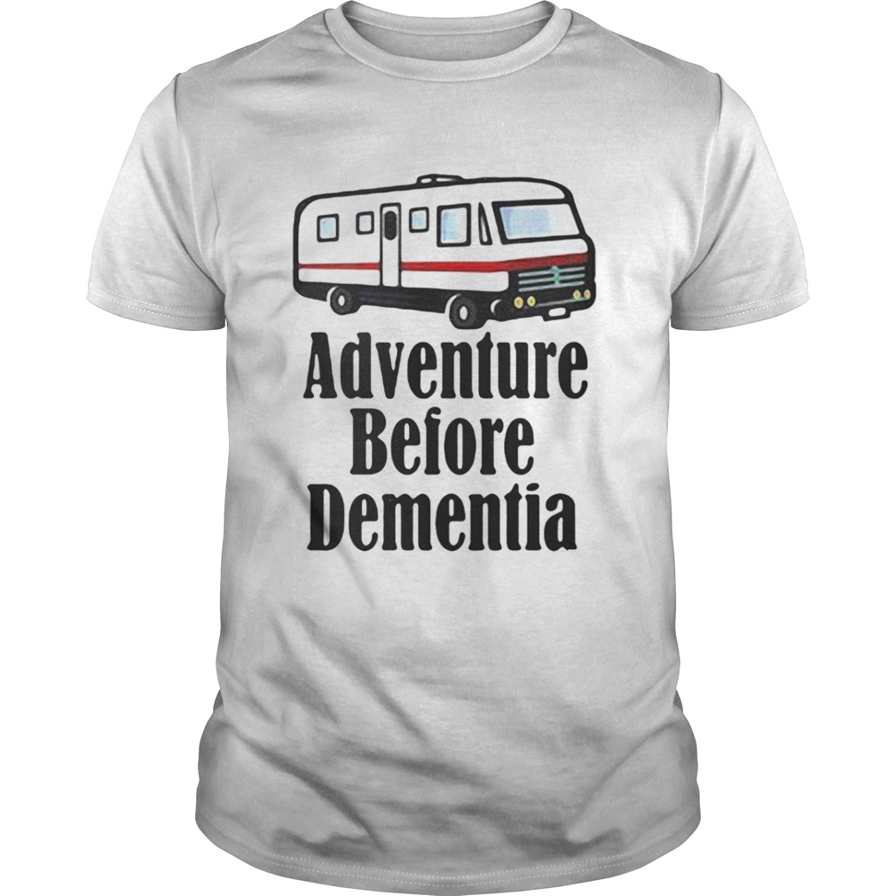 Adventure Before Dementia RV Camping shirt
