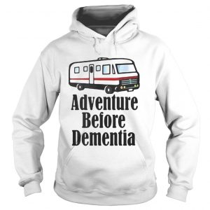 Adventure Before Dementia RV Camping Hoodie