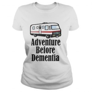 Adventure Before Dementia RV Camping Ladies Tee