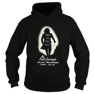 After all this time always Alan Rickman 1946 – 2016 Hoodie