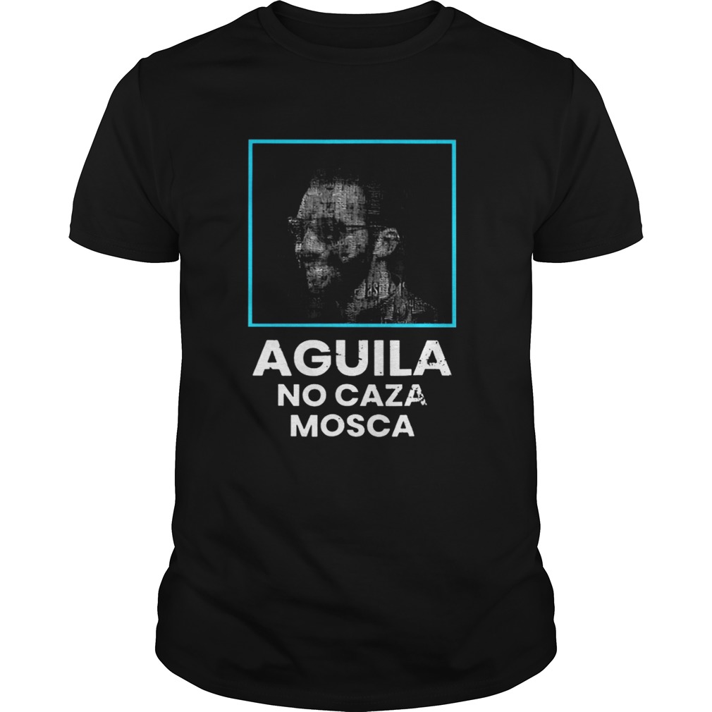 Aguila no caza mosca shirt