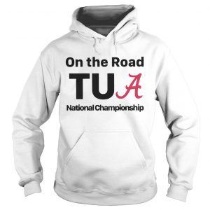 Alabama on the road tua national championship Hoodie