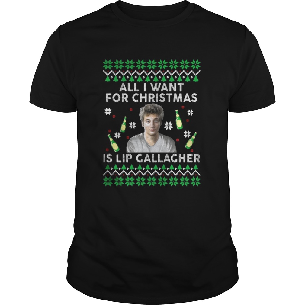 All I Want For Christmas Is Lip Gallagher Shirt