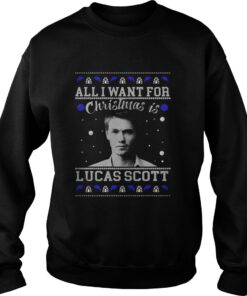 All I Want For Christmas Is Lucas Scott Sweatshirt