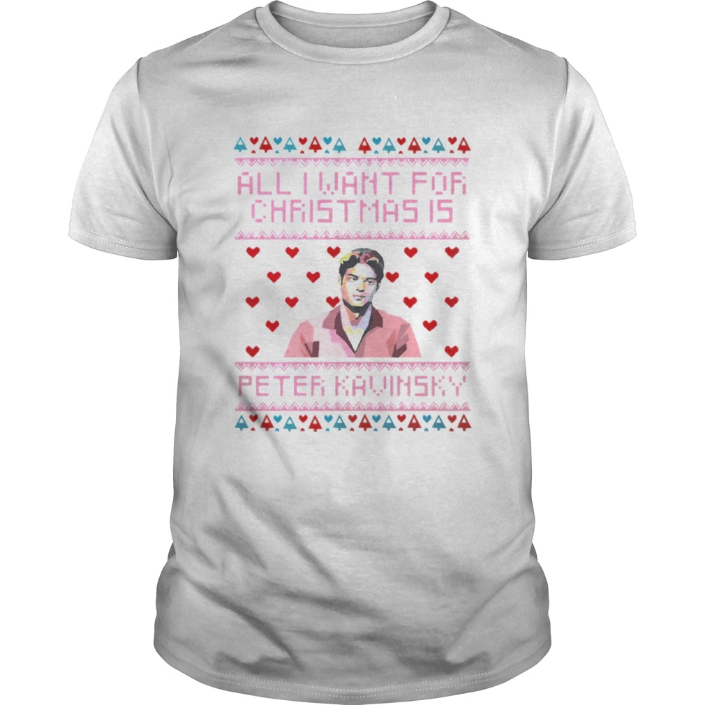 All I Want For Christmas Is Peter Kavinsky Christmas Shirt