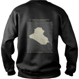 All people are created equal then a few become IRAQ Afghanistan Veterans Sweatshirt