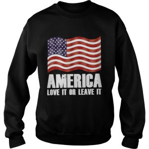America love it or leave it Sweatshirt