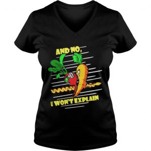 And No I Won’t Explain Vneck