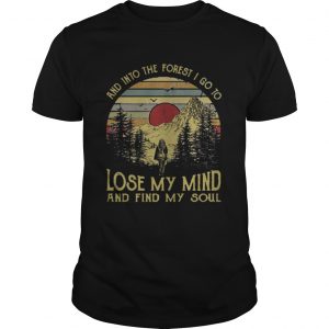 And into the forest I go to lose my mind and find my soul Guys