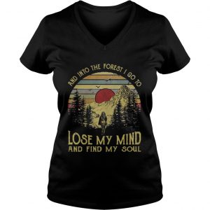 And into the forest I go to lose my mind and find my soul Vneck