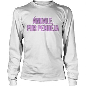 Andale por pendeja Lognsleeve Tee