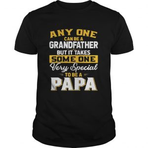 Any one can be a grand father but it takes some one very special to be a papa Guys