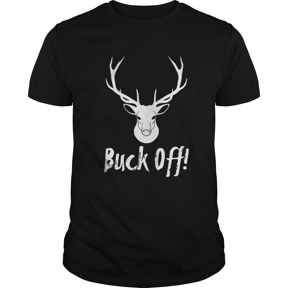 Authentic Buck Off For Deer Hunter Deer Camping Shirt