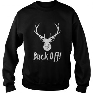 Authentic Buck Off For Deer Hunter Deer Camping Sweatshirt
