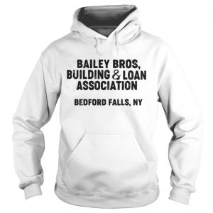 Bailey bros building and loan association bedford falls ny Hoodie