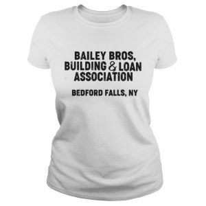 Bailey bros building and loan association bedford falls ny ladies Tee
