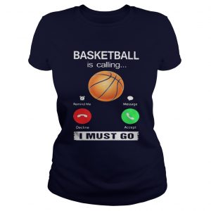 Basketball is calling I must go Ladies Tee