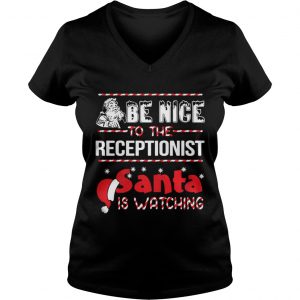 Be Nice To The Receptionist Santa Is Watching Vneck