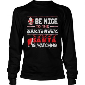 Be nice to the Bartender Santa is watching Christmas Longsleeve Tee