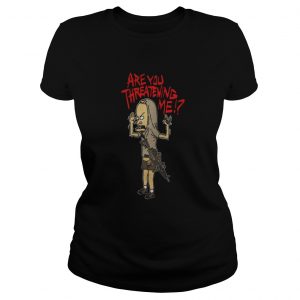 Beavis gun are you threatening me Ladies Tee