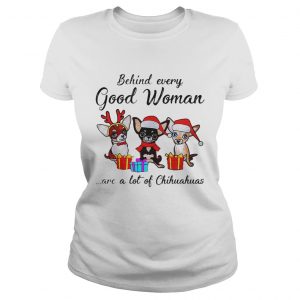 Behind every good woman are a lot of Chihuahuas Ladies Tee