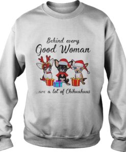 Behind every good woman are a lot of Chihuahuas Sweatshirt