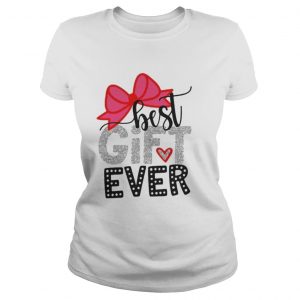 Best gift ever Ladies Tee
