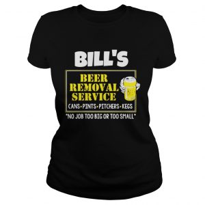 Bill’s Beer Removal Service Ladies Tee