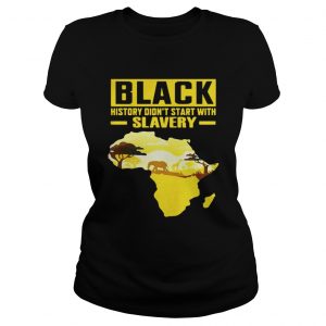 Black History Didn’t Start With Slavery Ladies Tee