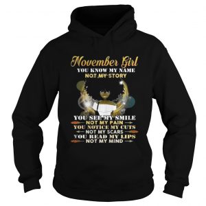 Black girl November girl you know my name not my story you see my smile not my pain Hoodie
