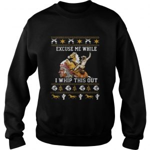 Blazing Saddles Excuse Me While I Whip This Out Christmas Sweatshirt