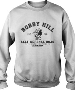 Bobby Hill est 2001 self defense Dojo that’s my purse Sweatshirt