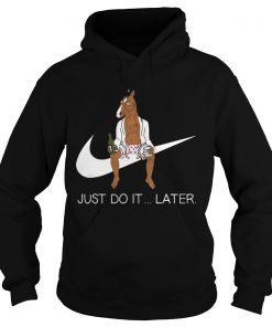  Bojack Horseman just do later sweat Hoodie