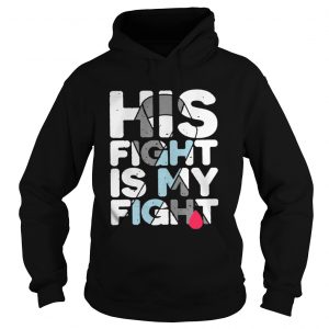 Breast Cancer His fight is my fight Hoodie