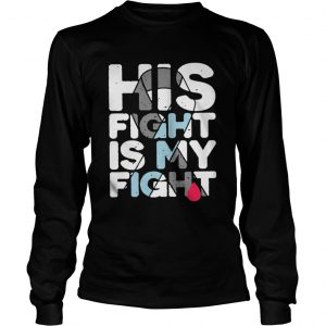 Breast Cancer His fight is my fight Longsleeve Tee