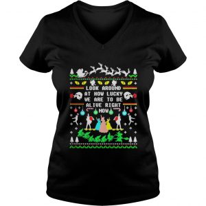 Broadway ugly christmas look around at how lucky we are to be alive right now Vneck