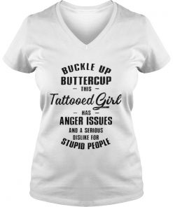 Buckle up buttercup this tattooed girl has anger issues Vneck