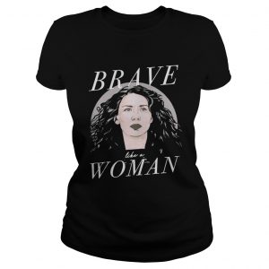 Caitriona Balfe Brave Like A Woman Ladies tee