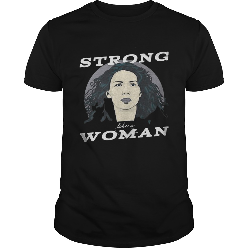 Caitriona Balfe Strong Like A Woman Shirt