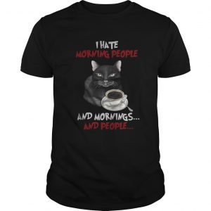 Cat and coffee I hate morning people and mornings and people Guys