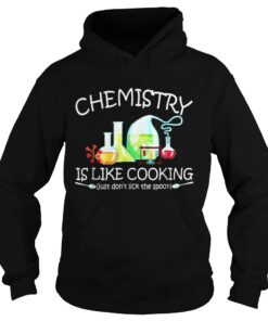 Chemistry Is Like Cooking Hoodie