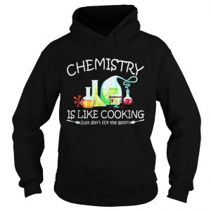 Chemistry Is Like Cooking Hoodie