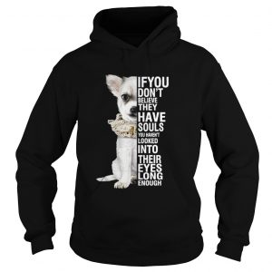 Chihuahua if you don’t believe they have souls you haven’t looked into Hoodie