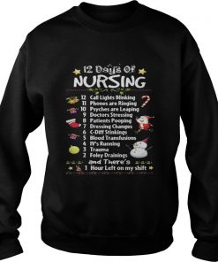Christmas 12 days of Nursing 12 call lights blinking 11 phones are ringing Sweatshirt
