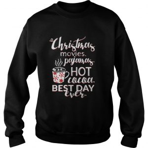Christmas Movies Pajamas Hot Cocoa Best Day Ever Sweatshirt