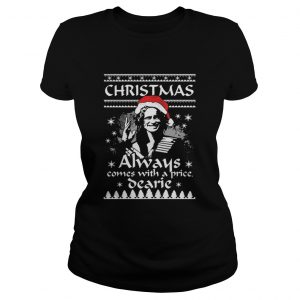 Christmas always comes with a price Dearie Ladies Tee
